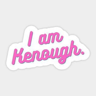 I am Kenough Sticker